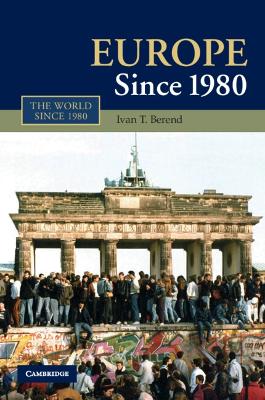 Europe Since 1980 by Ivan T. Berend