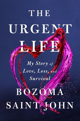 The Urgent Life: My Story of Love, Loss and Survival book