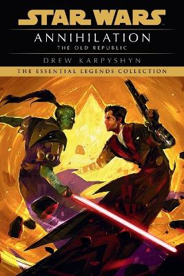 Annihilation: Star Wars Legends (The Old Republic) book