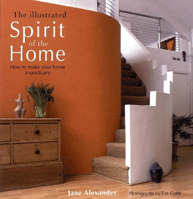 The Illustrated Spirit of the Home: How to make your home a sanctuary by Jane Alexander