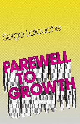 Farewell to Growth by Serge Latouche