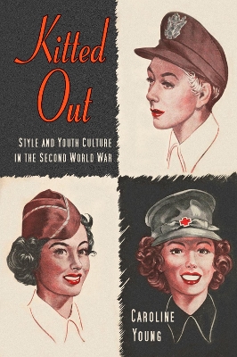 Kitted Out: Style and Youth Culture in the Second World War book