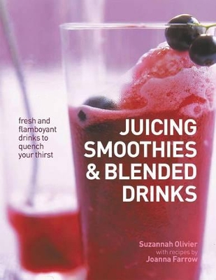 Juicing, Smoothies & Blended Drinks book