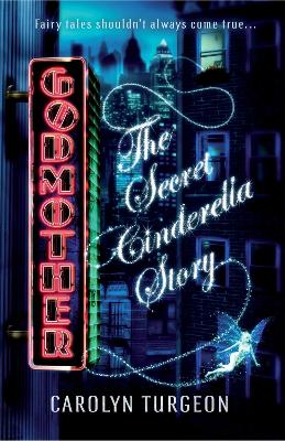 Godmother: The Secret Cinderella Story by Carolyn Turgeon