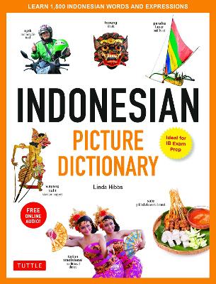 Indonesian Picture Dictionary: Learn 1,500 Indonesian Words and Expressions (Ideal for IB Exam Prep; Includes Online Audio) book