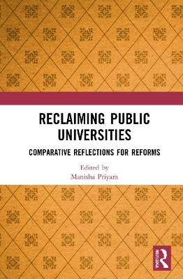 Reclaiming Public Universities: Comparative Reflections for Reforms by Manisha Priyam