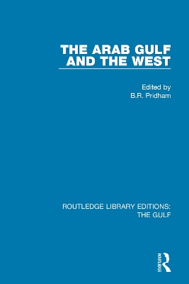 The The Arab Gulf and the West by B.R. Pridham