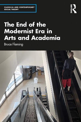 The End of the Modernist Era in Arts and Academia by Bruce Fleming