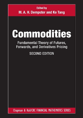 Commodities: Fundamental Theory of Futures, Forwards, and Derivatives Pricing by M. A. H. Dempster