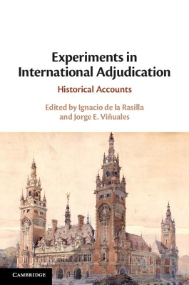 Experiments in International Adjudication: Historical Accounts by Ignacio de la Rasilla