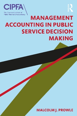 Management Accounting in Public Service Decision Making by Malcolm J. Prowle