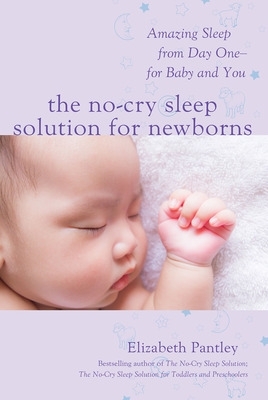 The No-Cry Sleep Solution for Newborns: Amazing Sleep from Day One - For Baby and You by Elizabeth Pantley