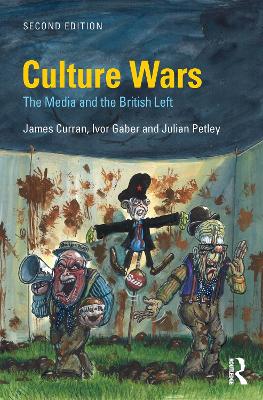 Culture Wars: The Media and the British Left by James Curran