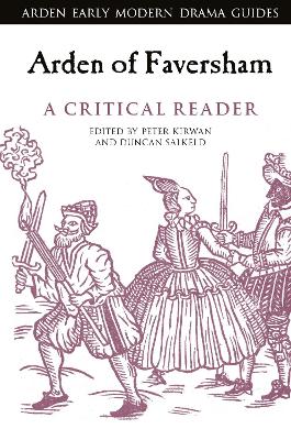 Arden of Faversham: A Critical Reader by Dr Peter Kirwan