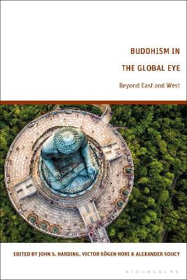 Buddhism in the Global Eye: Beyond East and West by John S. Harding