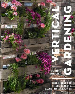 Vertical Gardening: Green ideas for small gardens, balconies and patios book