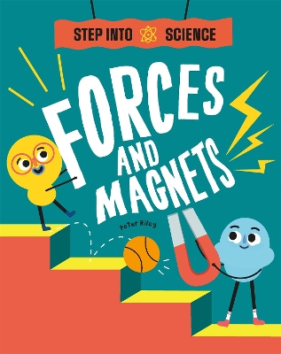 Step Into Science: Forces and Magnets by Peter Riley