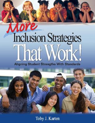 More Inclusion Strategies That Work!: Aligning Student Strengths With Standards by Toby J. Karten