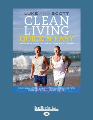 Clean Living Quick & Easy: Learn how to live clean in today's busy world by Luke Hines and Scott Gooding