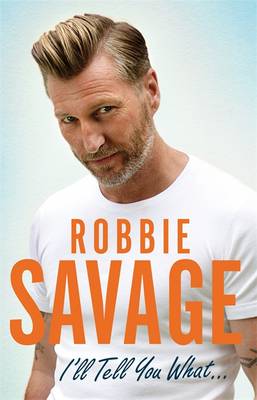 I'll Tell You What... by Robbie Savage