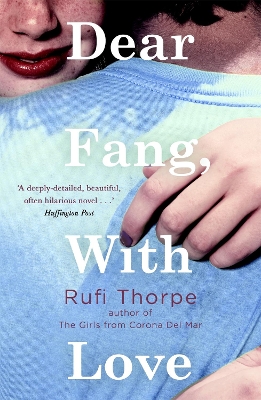 Dear Fang, With Love by Rufi Thorpe