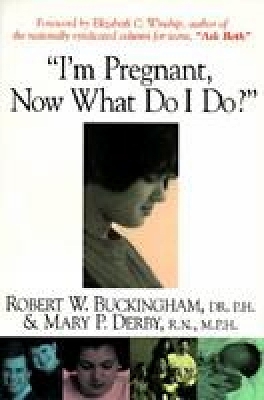 I'm Pregnant, Now What Do I Do? book