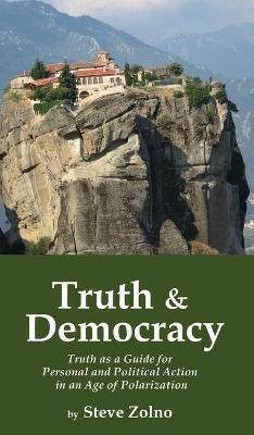 Truth & Democracy: Truth As A Guide For Personal And Political Action In An Age Of Polarization book