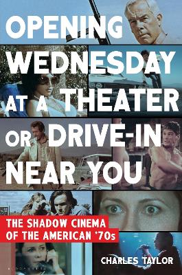 Opening Wednesday at a Theater or Drive-In Near You by Charles Taylor