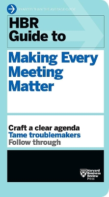 HBR Guide to Making Every Meeting Matter (HBR Guide Series) book