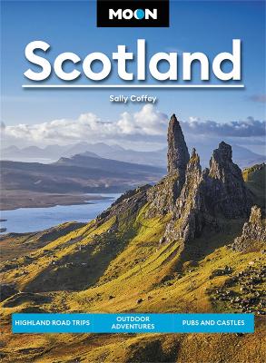 Moon Scotland (First Edition): Highland Road Trips, Outdoor Adventures, Pubs & Castles book