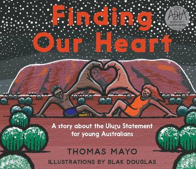 Finding Our Heart: A Story about the Uluru Statement for Young Australians book