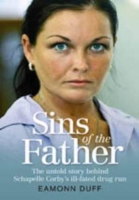 Sins of the Father: The Untold Story Behind Schapelle Corby's Ill-fated Drug Run book