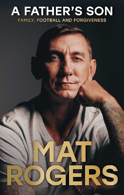 A Father's Son: Family, football and forgiveness by Mat Rogers