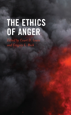 The Ethics of Anger by Court D. Lewis