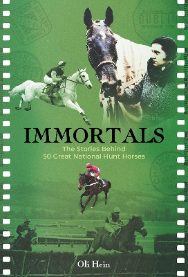 Immortals: The Stories Behind 50 Great National Hunt Horses book
