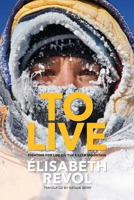 To Live: Fighting for life on the killer mountain book