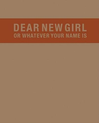 Dear New Girl or Whatever Your Name Is book