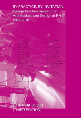 By Practice, by Invitation: Design Practice Research in Architecture and Design at RMIT, 1986-2011 book