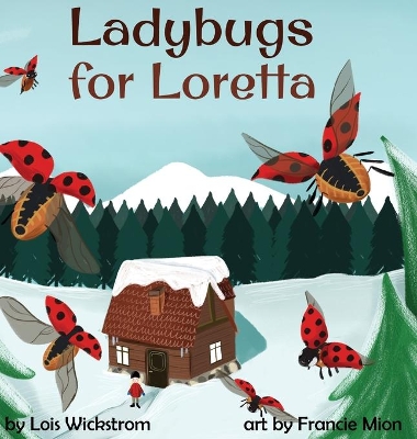Ladybugs for Loretta by Lois Wickstrom