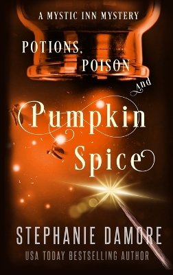 Potions, Poison, and Pumpkin Spice: A Paranormal Cozy Mystery book