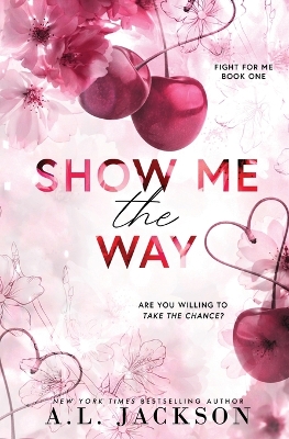 Show Me the Way (Alternate Paperback) by A L Jackson