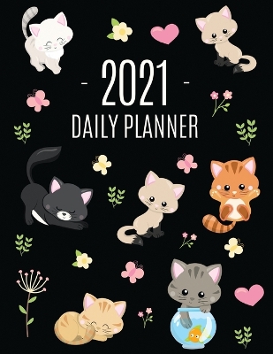 Cats Daily Planner 2021: Make 2021 a Meowy Year! Cute Kitten Weekly Organizer with Monthly Spread: January - December For School, Work, Office, Goals, Meetings & Appointments Pretty Large 12 Months Funny Feline Agenda Scheduler for Women & Girls book