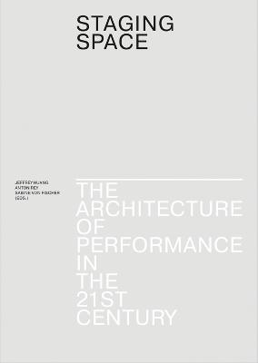 Staging Space - The Architecture of Performance in the 21st Century book