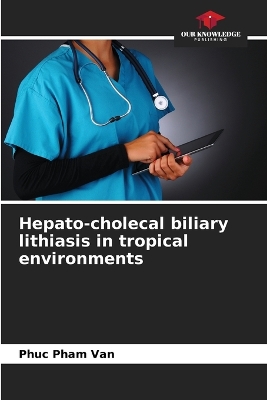 Hepato-cholecal biliary lithiasis in tropical environments book
