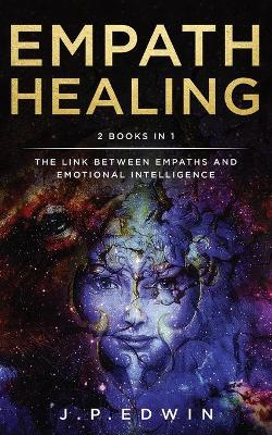 Empath Healing: 2 Books in 1 - The Link Between Empaths and Emotional Intelligence book