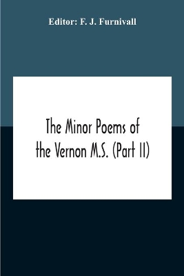 The Minor Poems Of The Vernon M.S. (Part Ii) (With A Few From The Digby Mss. 2 And 86) book