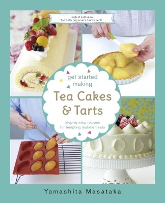 Get Started Making Tea Cakes and Tarts book