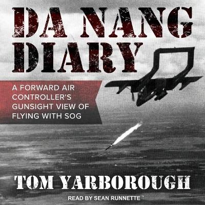 Da Nang Diary: A Forward Air Controller's Gunsight View of Flying with Sog book