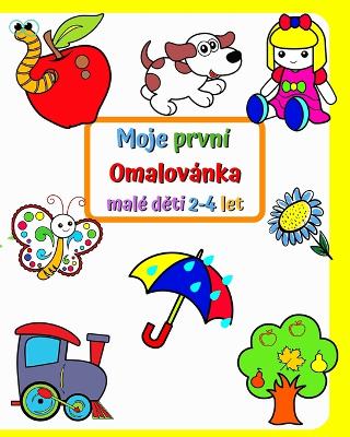 Moje první Omalovánka, malé děti 2-4 let: Velké a jednoduché obrázky známých věcí kolem dětí book