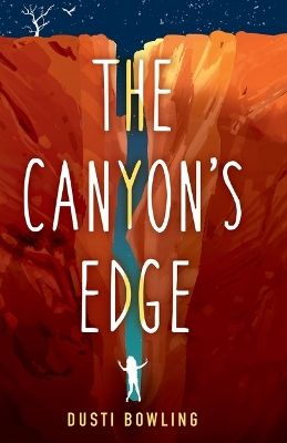 The Canyon's Edge by Dusti Bowling